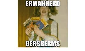 ermahgerd.jpeg